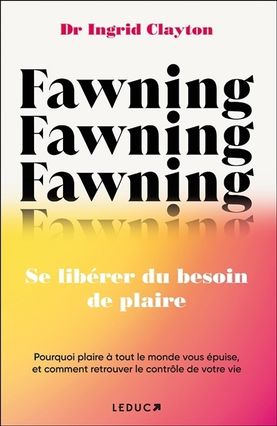 Fawning : Se libérer du besoin de plaire | Clayton, Ingrid