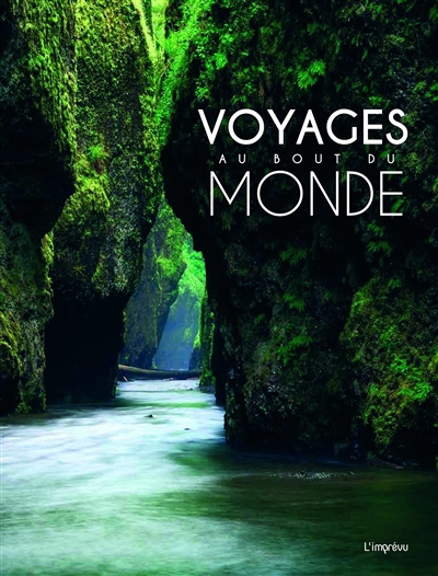 Voyages au bout du monde : 100 sites spectaculaires comme si vous y étiez | Thoreau, Sophie