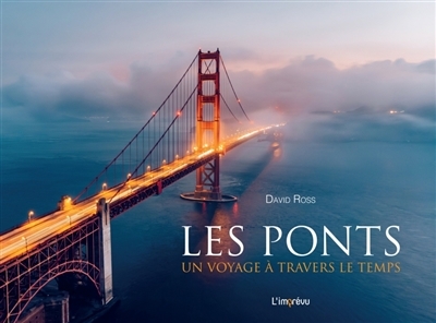 Les ponts : un voyage à travers le temps | Ross, David (Auteur)