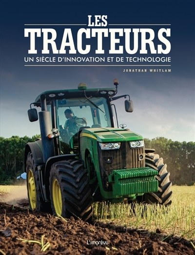 Les tracteurs : un siècle d'innovation et de technologie | Whitlam, Jonathan (Auteur)