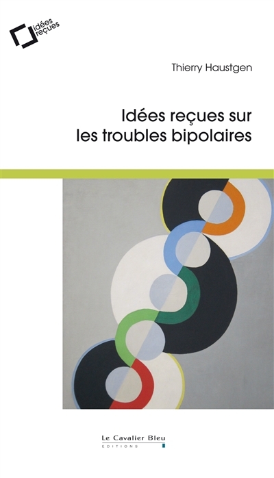 Idées reçues sur les troubles bipolaires | Haustgen, Thierry