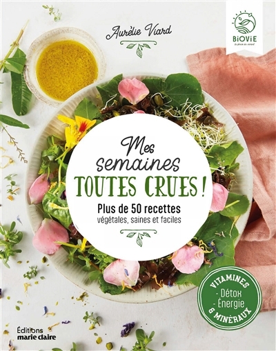 Mes semaines toutes crues ! : plus de 50 recettes végétales, saines et faciles | Viard, Aurélie (Auteur)