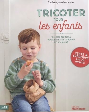 Tricoter pour les enfants : 18 jolis modèles pour filles et garçons de 4 à 10 ans | Alexandre, Frédérique (Auteur)