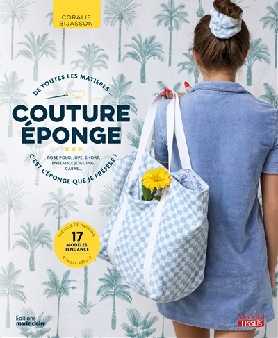 Couture éponge : de toutes les matières... c'est l'éponge que je préfère ! | Bijasson, Coralie (Auteur)