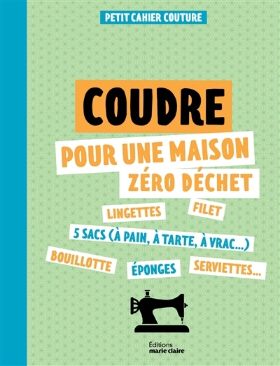 Coudre pour une maison zéro déchet : petit cahier couture | 