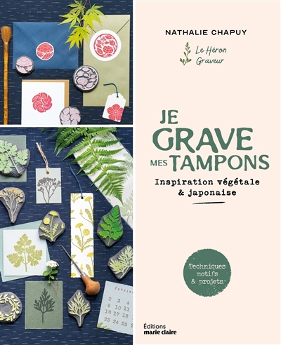 Je grave mes tampons : inspiration végétale & japonaise : techniques, motifs & projets | Chapuy, Nathalie (Auteur)