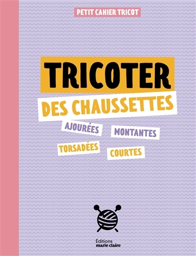 Tricoter des chaussettes : petit cahier tricot | 