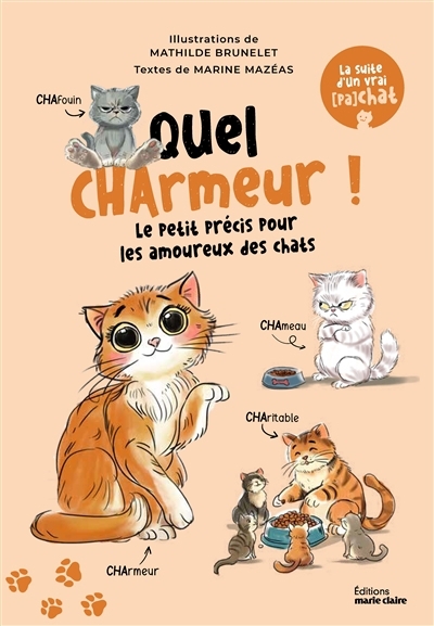 Quel charmeur ! : le petit précis pour les amoureux des chats | Mazéas, Marine (Auteur) | Brunelet, Mathilde (Illustrateur)