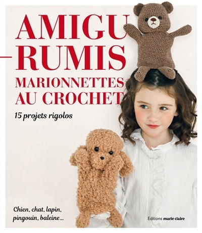 Marionnettes amigurumis : réaliser les marionnettes au crochet-amigurumis | 