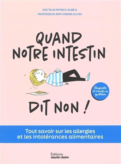 Quand notre intestin dit non ! : tout savoir sur les allergies et les intolérances alimentaires  | Aubé, Patrick | Olives, Jean-Pierre