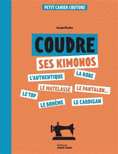 Coudre ses kimonos : petit cahier couture | Benilan, Annabel (Auteur)