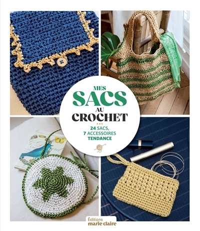 Mes sacs au crochet : 24 sacs, 7 accessoires tendance | 