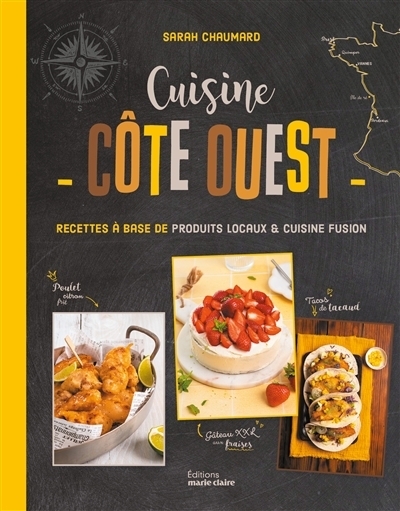 Cuisine côte Ouest : recettes à base de produits locaux & cuisine fusion | Chaumard, Sarah (Auteur)