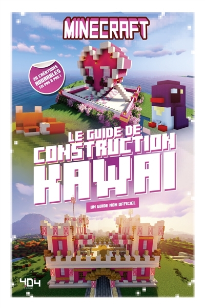 Minecraft : le guide de construction kawaï, un guide non officiel : 20 créations adorables en pas à pas ! | Pilet, Stéphane (Auteur)