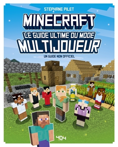 Minecraft : le guide ultime du mode multijoueur : un guide non officiel | Pilet, Stéphane (Auteur)