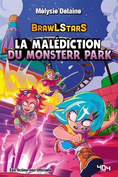 La malédiction du Monsterr Park : une fanfiction Brawl Stars non officielle | Delaine, Mélysie (Auteur)