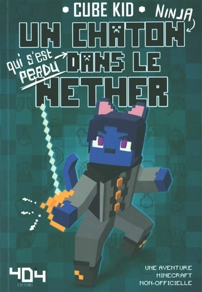 Un chaton ninja qui s'est perdu dans le Nether | Gay, Olivier (Auteur) | Giunta, Pier Giuseppe (Illustrateur)