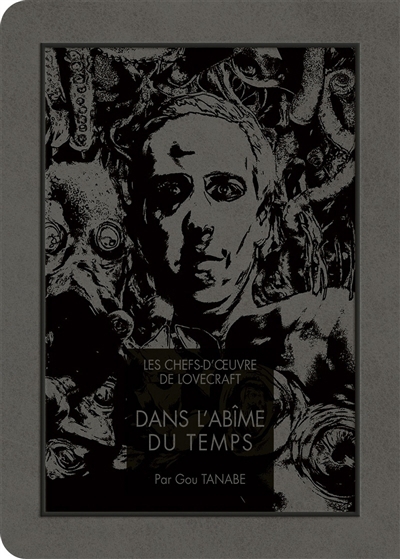 Les chefs-d'oeuvre de Lovecraft : Dans l'abîme du temps | Tanabe, Gou