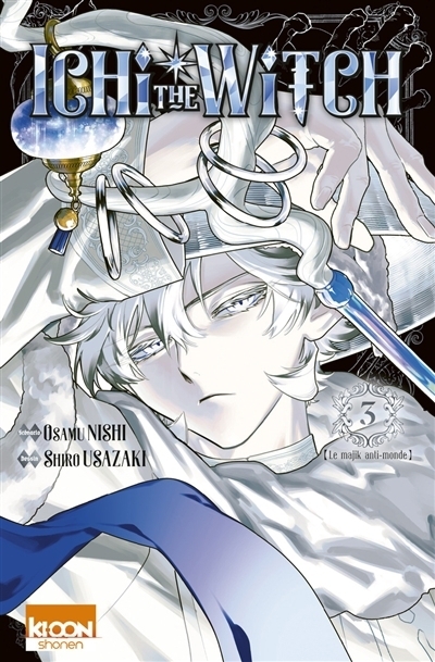 Ichi the witch T.03 - Le majik anti monde | Nishi, Osamu (Auteur) | Usazaki, Shiro (Illustrateur)