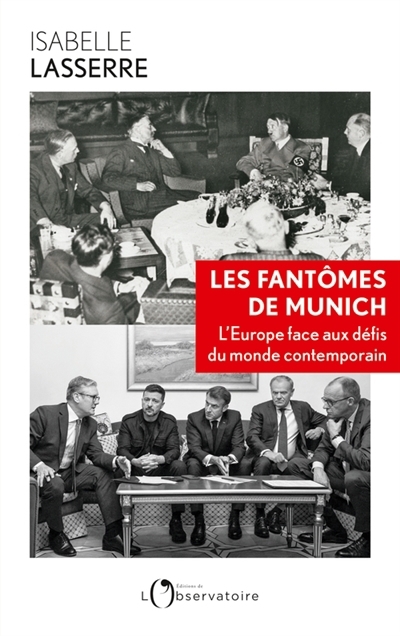 fantômes de Munich : l'Europe face aux défis du monde contemporain (Les) | Lasserre, Isabelle (Auteur)