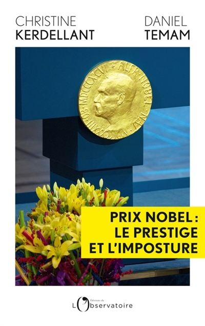 Prix Nobel : le prestige et l'imposture | Kerdellant, Christine (Auteur) | Temam, Daniel (Auteur)