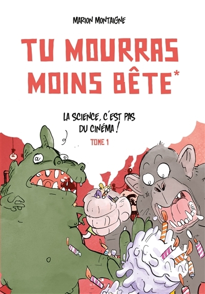 Tu mourras moins bête T.01 - La science, c'est pas du cinéma !  | Montaigne, Marion