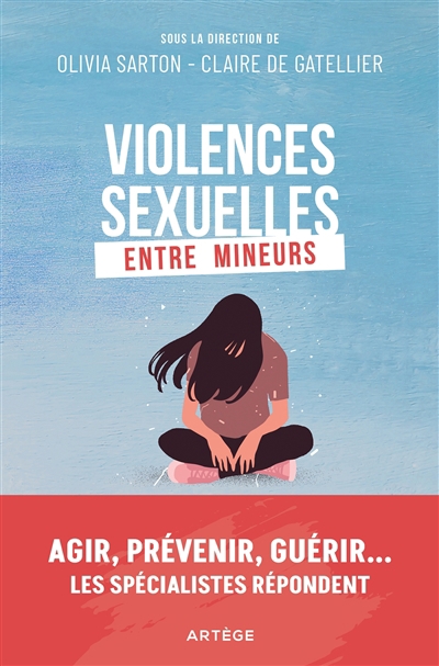 Violences sexuelles entre mineurs : agir, prévenir, guérir... : les spécialistes répondent | 