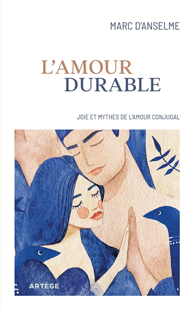 Amour durable (L') : joies et mythes de l'amour conjugal | Anselme, Marc d' (Auteur)