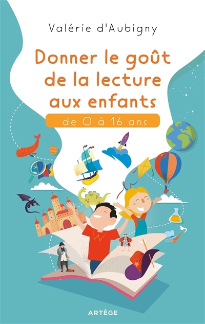 Donner le goût de la lecture aux enfants : de 0 à 16 ans | Aubigny, Valérie d' (Auteur)