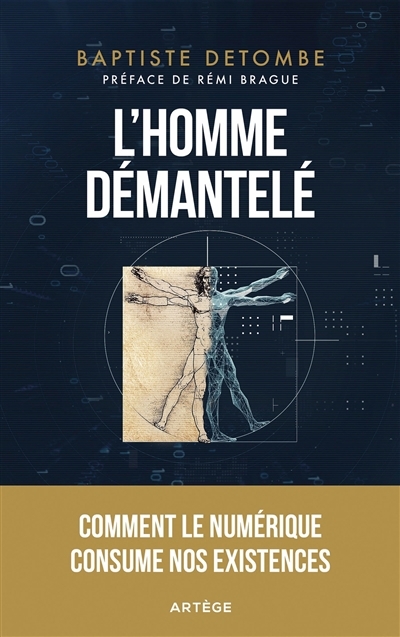 L'homme démantelé : comment le numérique consume nos existences | Detombe, Baptiste (Auteur)
