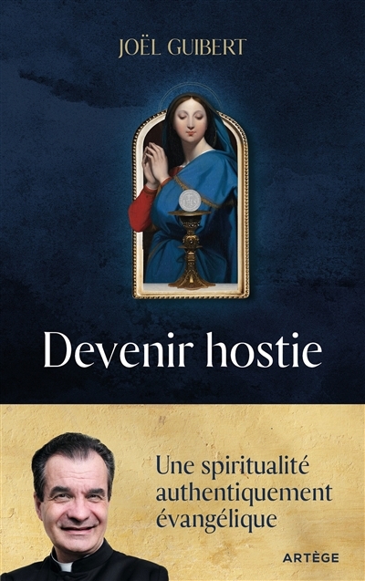 Devenir hostie : une spiritualité authentiquement évangélique | Guibert, Joël (Auteur)