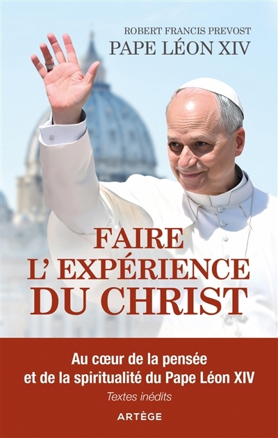 Faire l'expérience du Christ | Léon, Robert Francis 14, pape