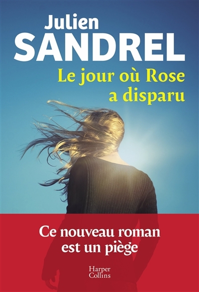 jour où Rose a disparu (Le) | Sandrel, Julien (Auteur)