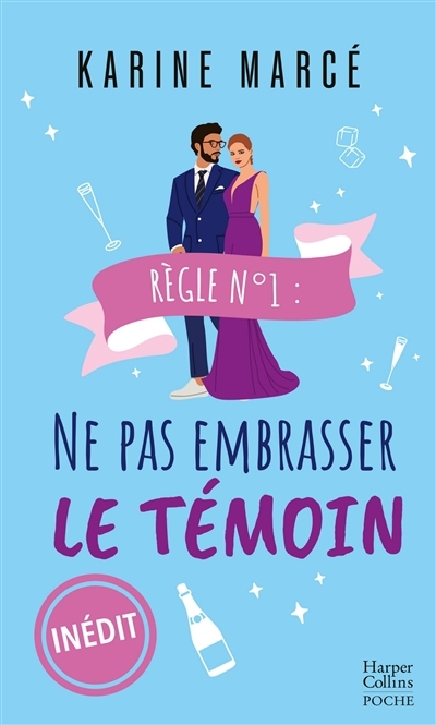 Règle numéro 1 : ne pas embrasser le témoin | Marcé, Karine (Auteur)