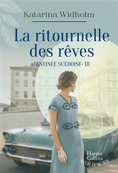 Destinée suédoise T.03 - La ritournelle des rêves (La) | Widholm, Katarina