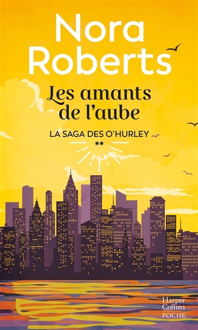 La saga des O'Hurley T.02 - amants de l'aube (Les) | Roberts, Nora (Auteur)