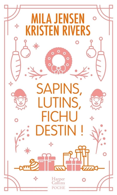 Sapins, lutins, fichu destin ! | Jensen, Mila (Auteur) | Rivers, Kristen (Auteur)