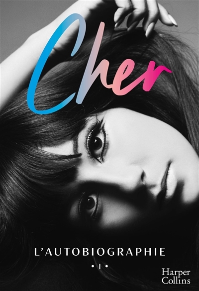 Cher : l'autobiographie | Cher (Auteur)