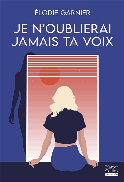 Je n'oublierai jamais ta voix | Garnier, Elodie (Auteur)
