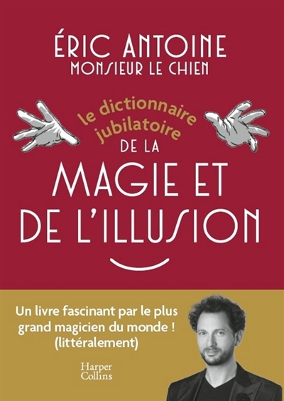 dictionnaire jubilatoire de la magie et de l'illusion (Le) | Antoine, Eric