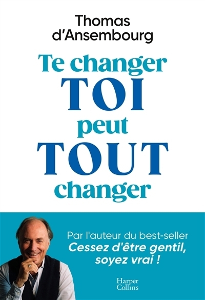 Te changer toi peut tout changer | D'Ansembourg, Thomas