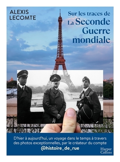 Sur les traces de la Seconde Guerre mondiale | Lecomte, Alexis