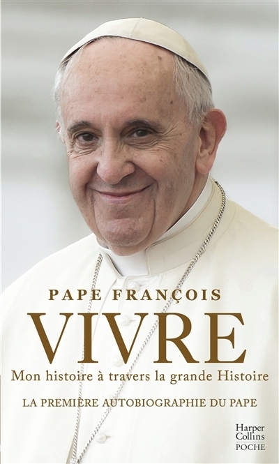 Vivre : mon histoire à travers la grande histoire | François, pape