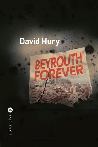 Beyrouth forever | Hury, David (Auteur)