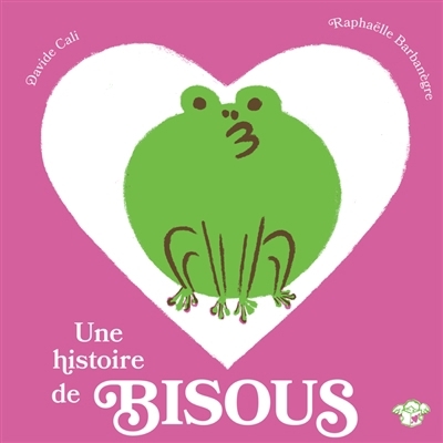 Une histoire de bisous | Cali, Davide (Auteur) | Barbanègre, Raphaëlle (Illustrateur)