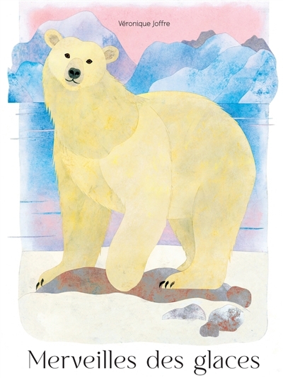 Merveilles des glaces | Joffre, Véronique (Auteur)