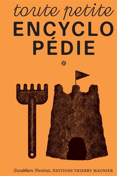 Toute petite encyclopédie | Farina, Aurélien