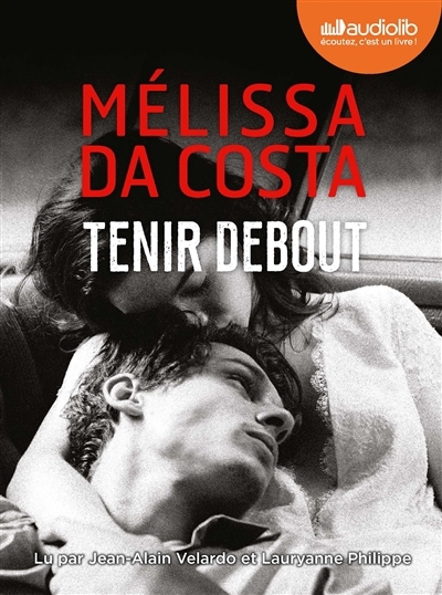 Audio - Tenir debout | Da Costa, Mélissa (Auteur)