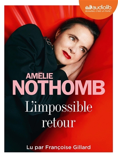 Audio - L'impossible retour | Nothomb, Amélie (Auteur)