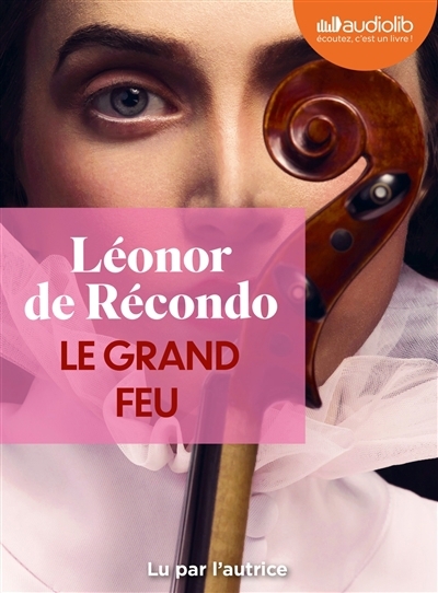 AUDIO - Le grand feu | Récondo, Léonor de (Auteur)